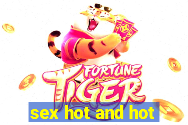 sex hot and hot